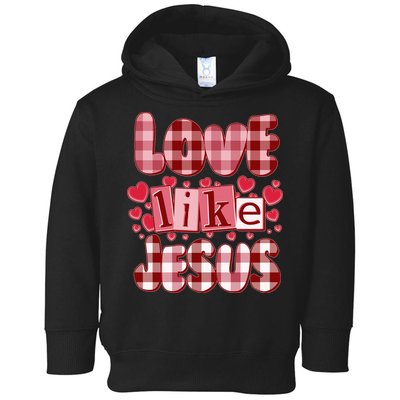 Cute Valentines Day Love Like Jesus Toddler Hoodie