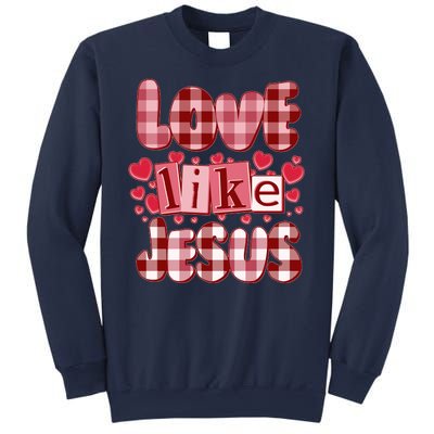 Cute Valentines Day Love Like Jesus Sweatshirt