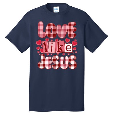 Cute Valentines Day Love Like Jesus Tall T-Shirt