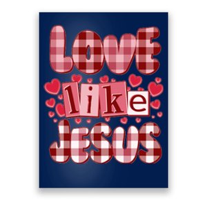 Cute Valentines Day Love Like Jesus Poster