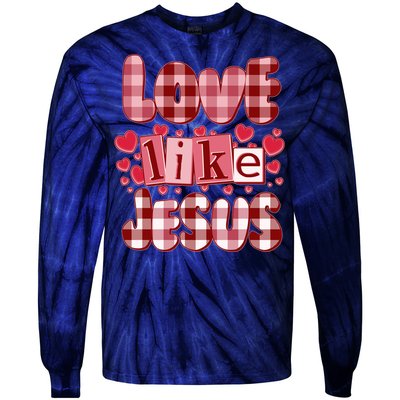 Cute Valentines Day Love Like Jesus Tie-Dye Long Sleeve Shirt