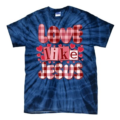 Cute Valentines Day Love Like Jesus Tie-Dye T-Shirt