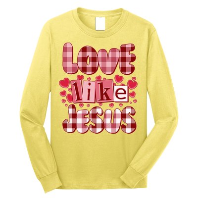 Cute Valentines Day Love Like Jesus Long Sleeve Shirt