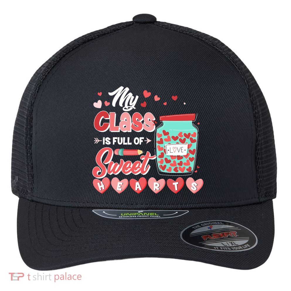 Cute Valentines Day My Class Is Full Of Sweet Hearts Flexfit Unipanel Trucker Cap