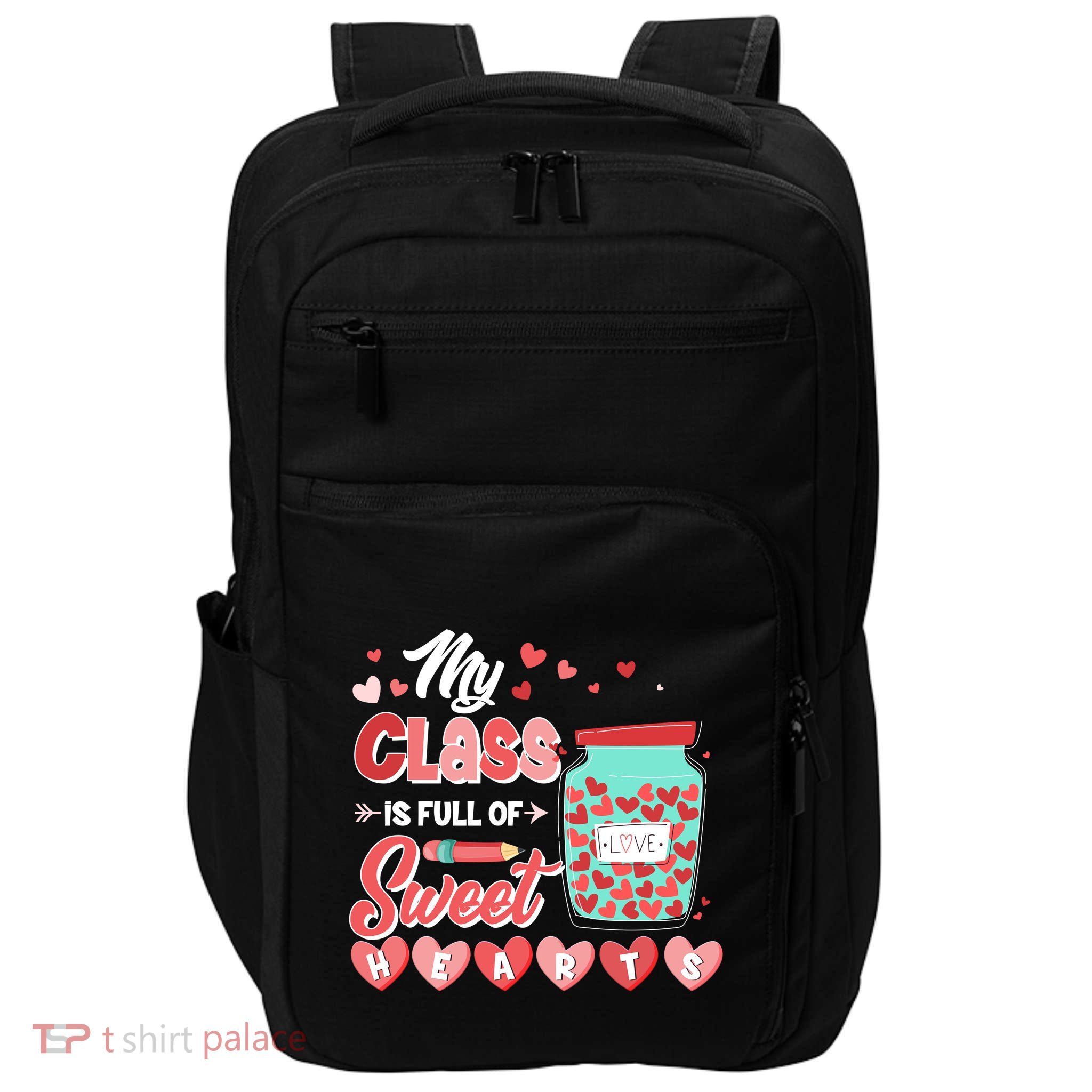 Cute Valentines Day My Class Is Full Of Sweet Hearts Impact Tech Backpack