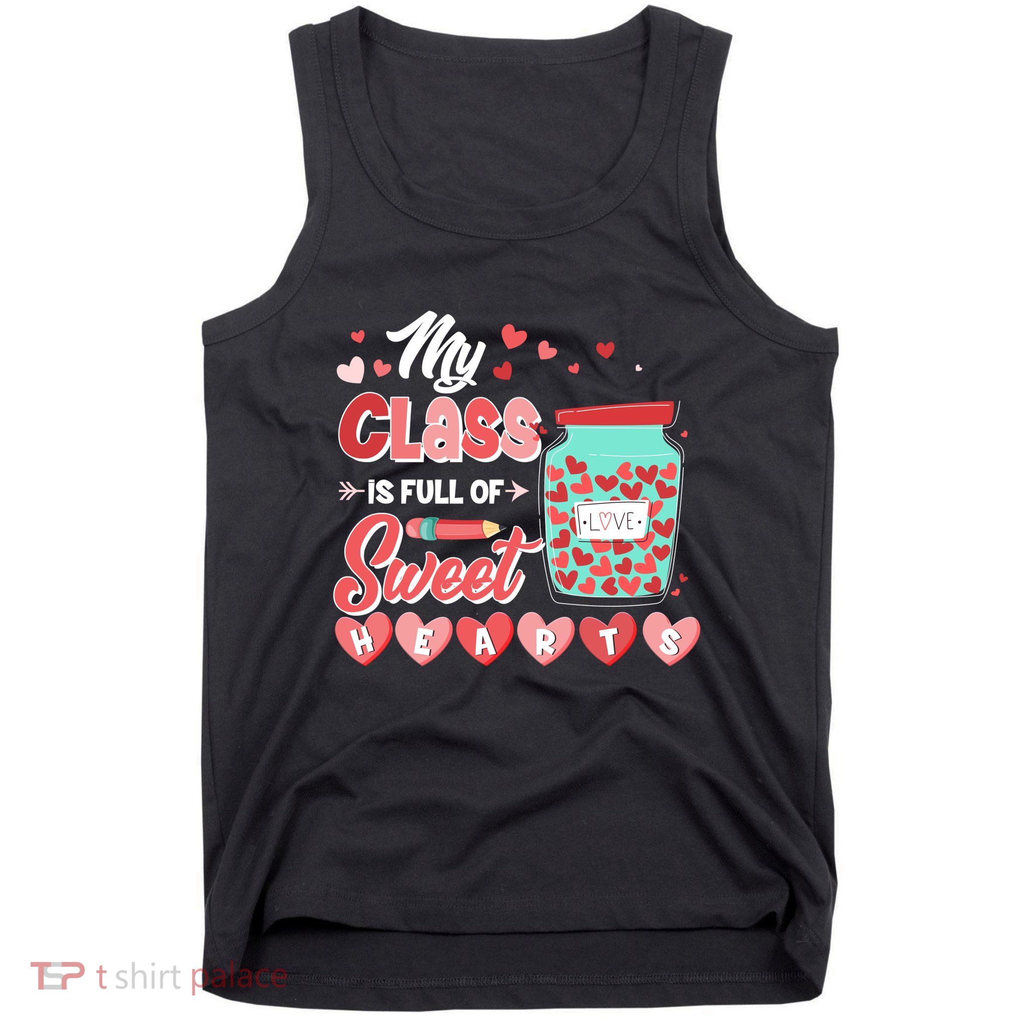 Cute Valentines Day My Class Is Full Of Sweet Hearts Tank Top