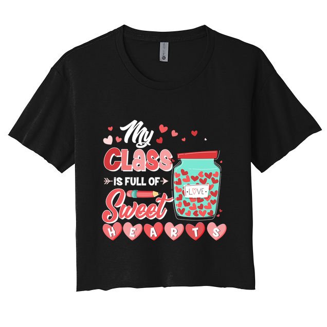 Cute Valentines Day My Class Is Full Of Sweet Hearts Crop Top