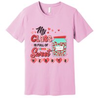 Cute Valentines Day My Class Is Full Of Sweet Hearts Premium T-Shirt