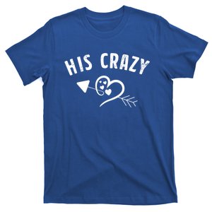 Couple Valentines Day His Crazy Funny Gift For Her Lover Matching Gift T-Shirt