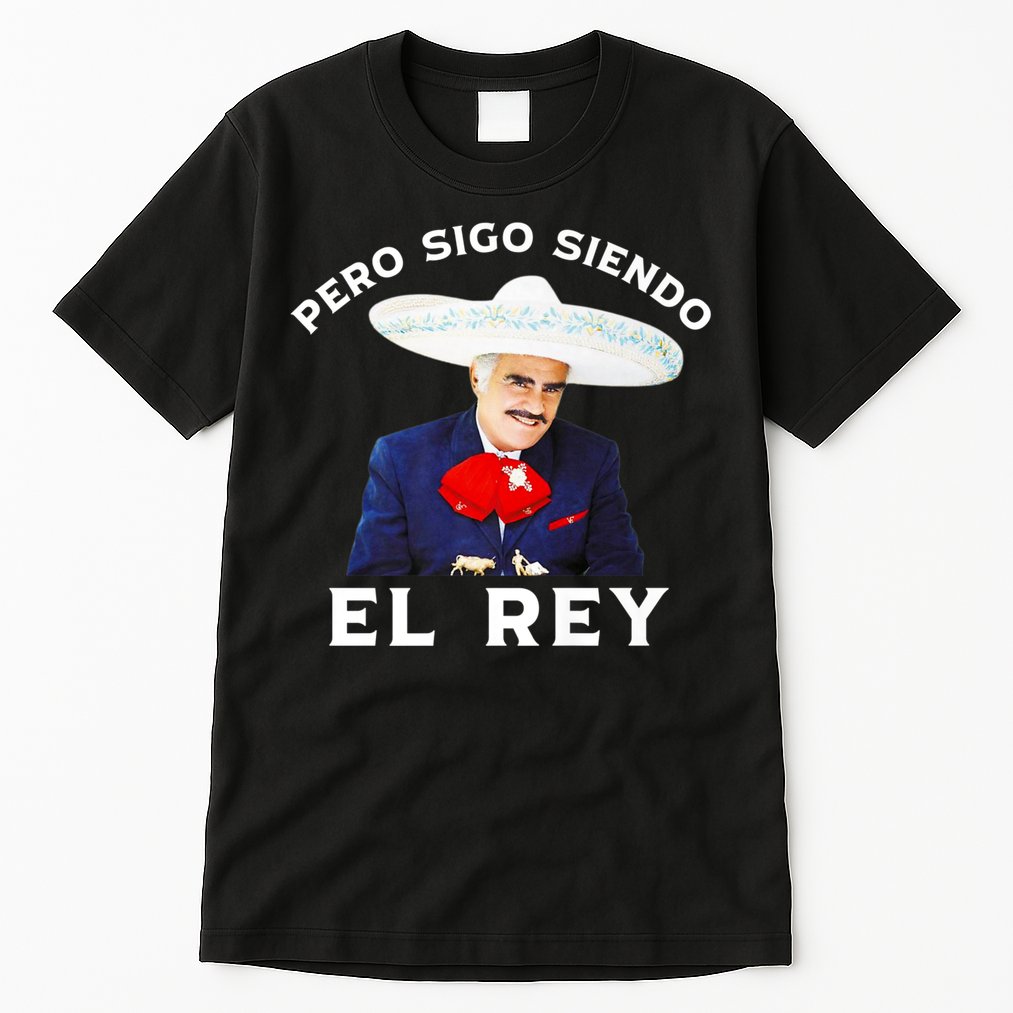 Chente Vicente Fernandez Pero Sigo Siendo El Rey Mexico Tall T-Shirt