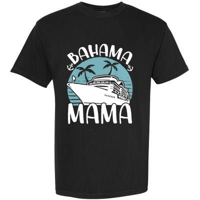 Cruising Vacation Family Trip Bahama Mama Garment-Dyed Heavyweight T-Shirt