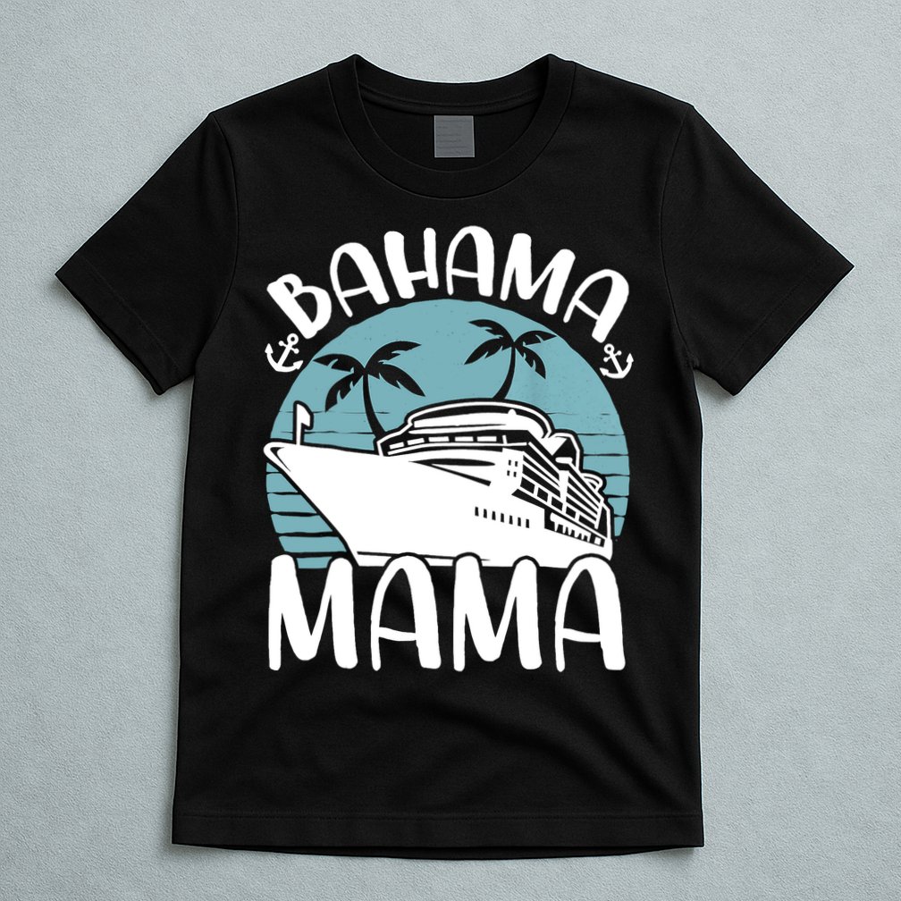 Cruising Vacation Family Trip Bahama Mama T-Shirt
