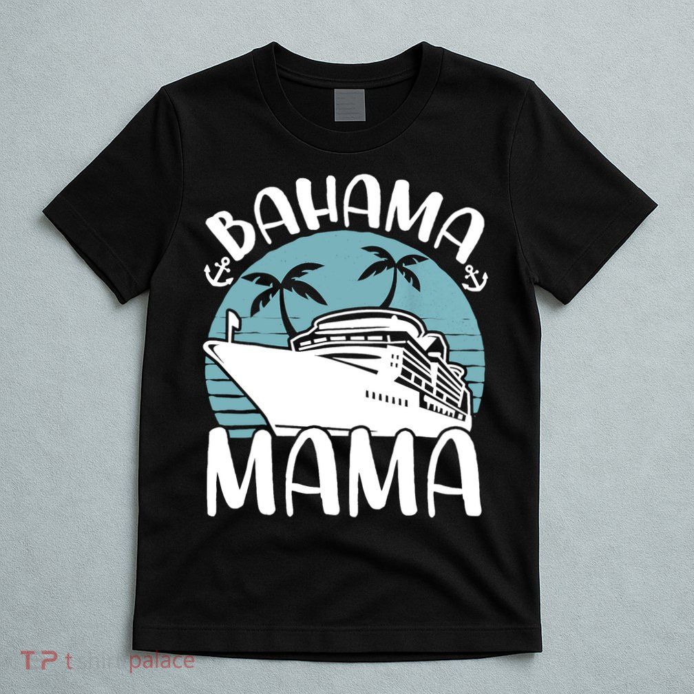Cruising Vacation Family Trip Bahama Mama T-Shirt