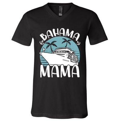 Cruising Vacation Family Trip Bahama Mama V-Neck T-Shirt