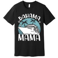 Cruising Vacation Family Trip Bahama Mama Premium T-Shirt