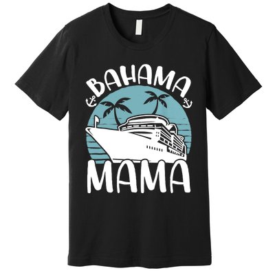 Cruising Vacation Family Trip Bahama Mama Premium T-Shirt