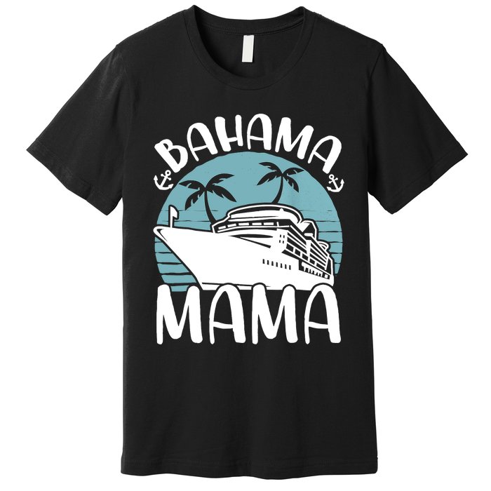 Cruising Vacation Family Trip Bahama Mama Premium T-Shirt