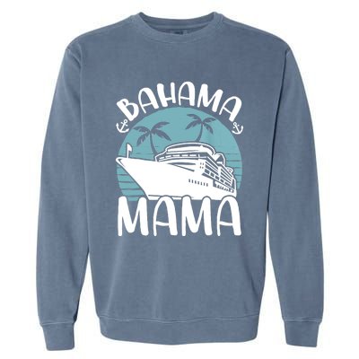 Cruising Vacation Family Trip Bahama Mama Garment-Dyed Sweatshirt