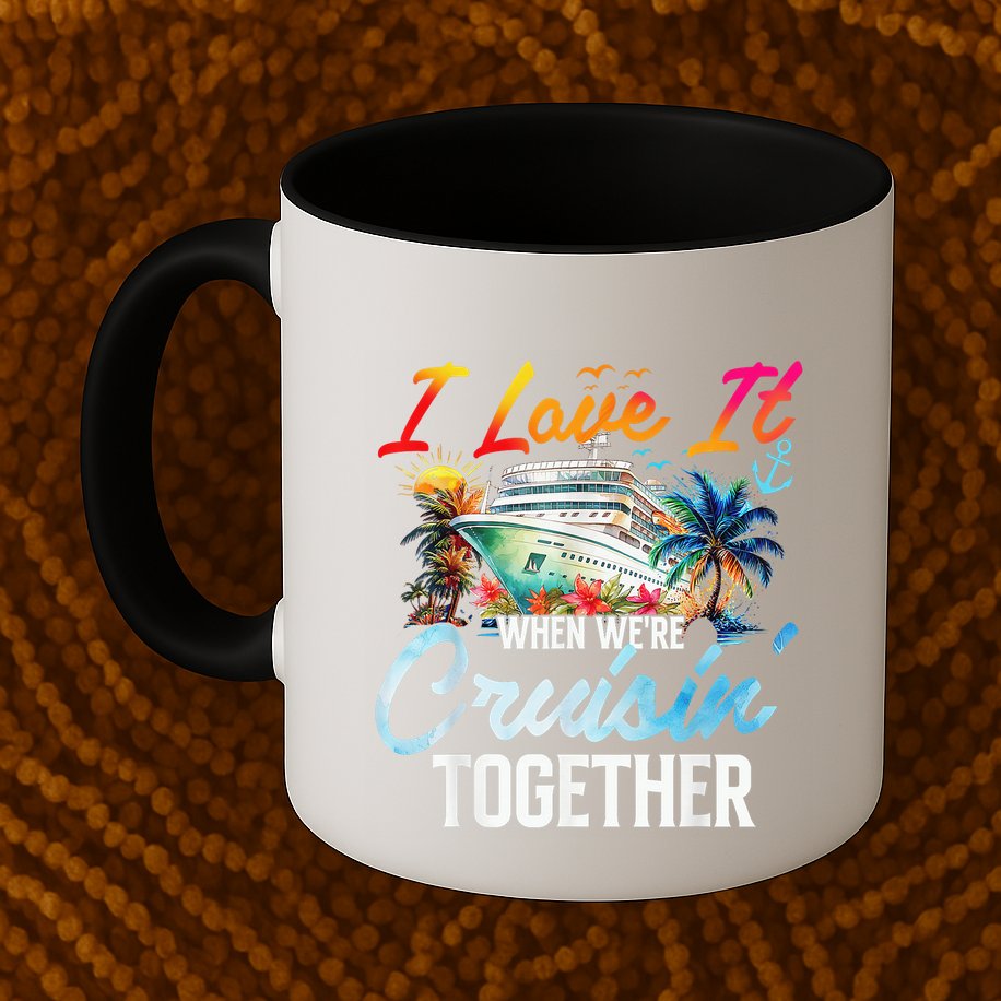Cruise Vintage I Love It When WeRe Cruisin Together Mug