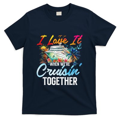 Cruise Vintage I Love It When WeRe Cruisin Together T-Shirt