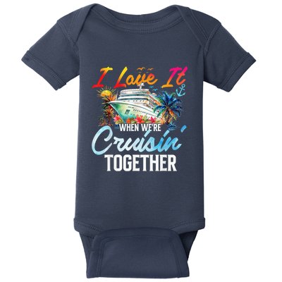 Cruise Vintage I Love It When WeRe Cruisin Together Baby Bodysuit