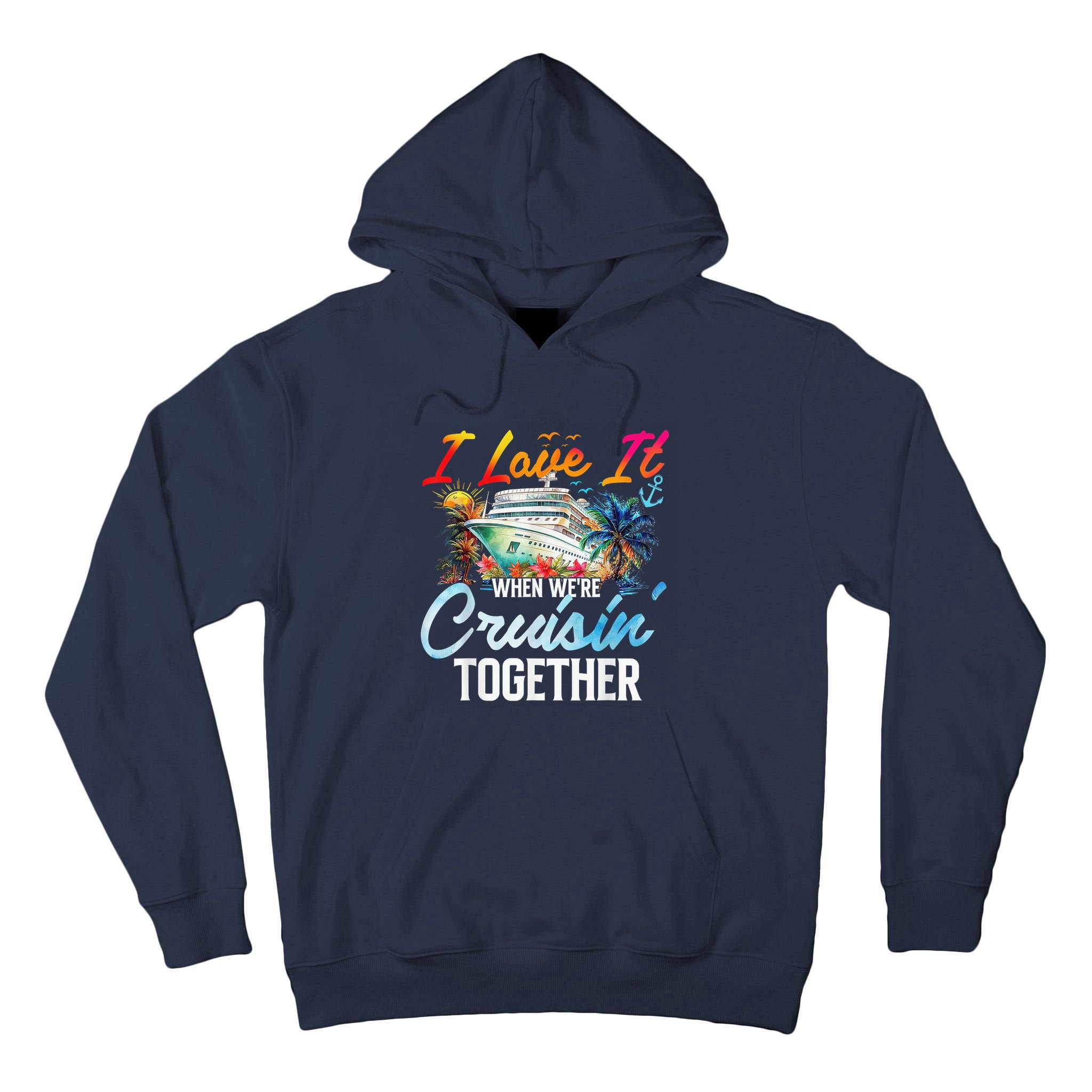Cruise Vintage I Love It When WeRe Cruisin Together Tall Hoodie