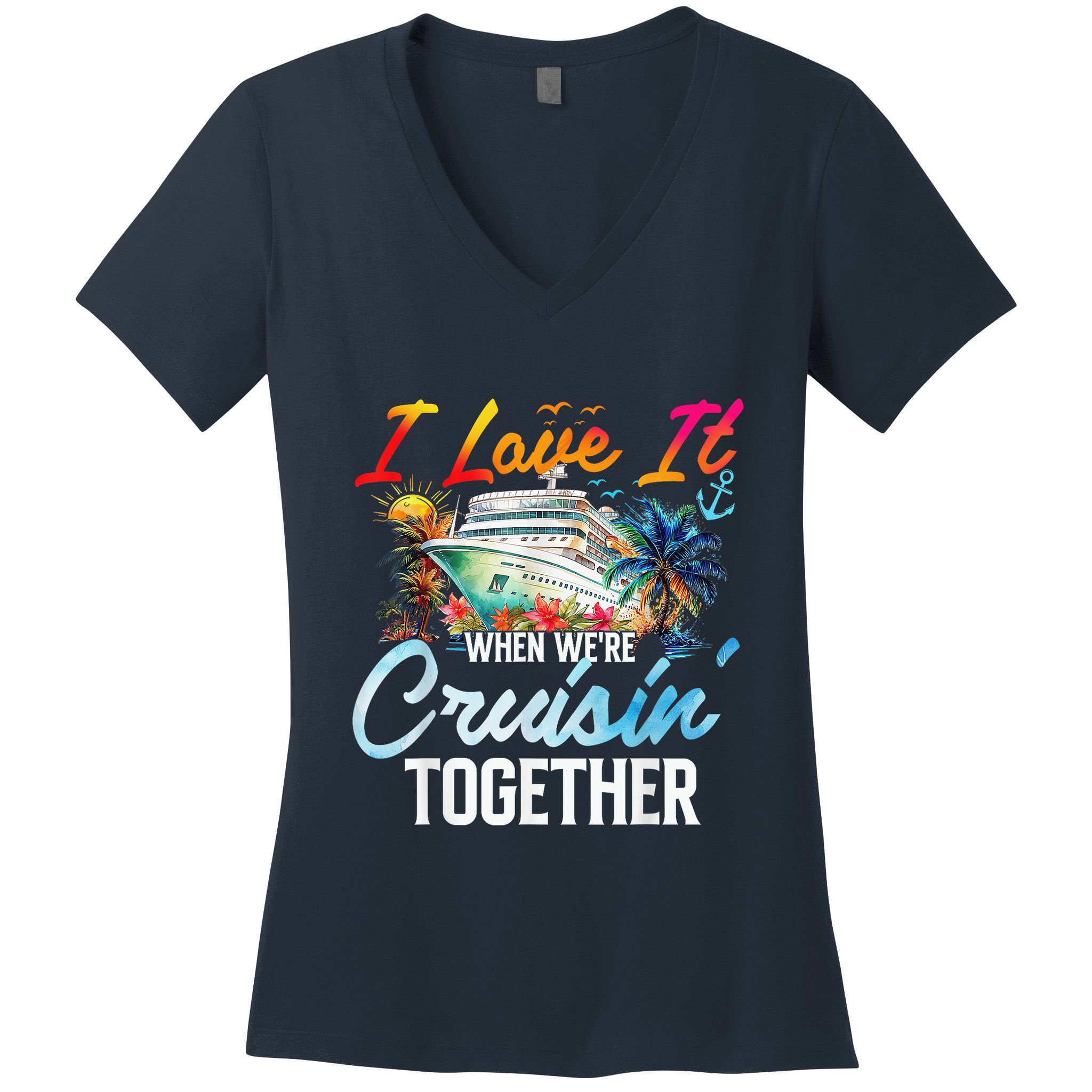 Cruise Vintage I Love It When WeRe Cruisin Together Women's V-Neck T-Shirt