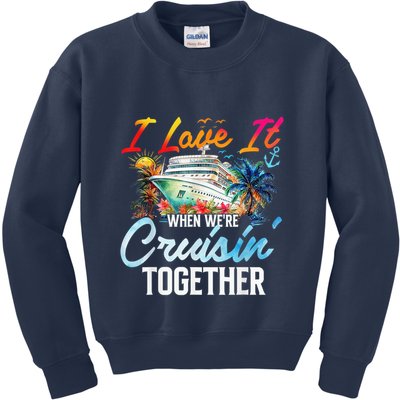 Cruise Vintage I Love It When WeRe Cruisin Together Kids Sweatshirt