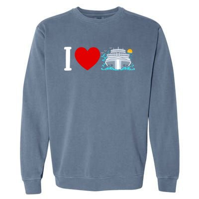 Cruising Vacation I Love Cruise Funny Gift Garment-Dyed Sweatshirt