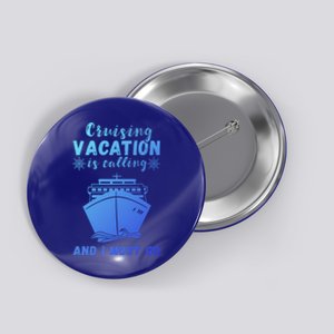 Cruising Vacation Is Calling Cruising Ship Cruise Trip Meaningful Gift Button