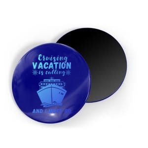 Cruising Vacation Is Calling Cruising Ship Cruise Trip Meaningful Gift Magnet