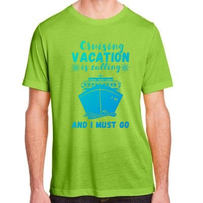 Cruising Vacation Is Calling Cruising Ship Cruise Trip Meaningful Gift Adult ChromaSoft Performance T-Shirt