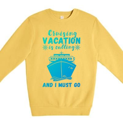 Cruising Vacation Is Calling Cruising Ship Cruise Trip Meaningful Gift Premium Crewneck Sweatshirt