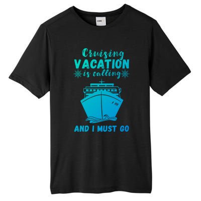 Cruising Vacation Is Calling Cruising Ship Cruise Trip Meaningful Gift Tall Fusion ChromaSoft Performance T-Shirt