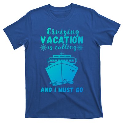 Cruising Vacation Is Calling Cruising Ship Cruise Trip Meaningful Gift T-Shirt