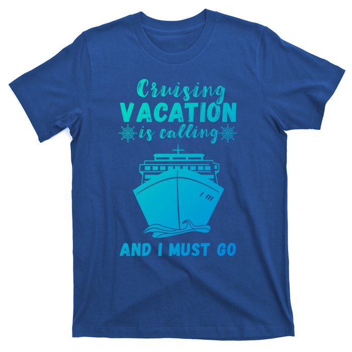 Cruising Vacation Is Calling Cruising Ship Cruise Trip Meaningful Gift T-Shirt