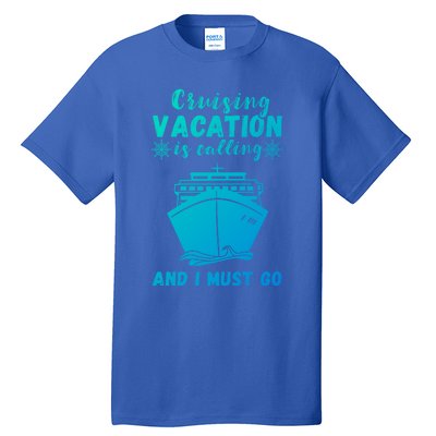 Cruising Vacation Is Calling Cruising Ship Cruise Trip Meaningful Gift Tall T-Shirt