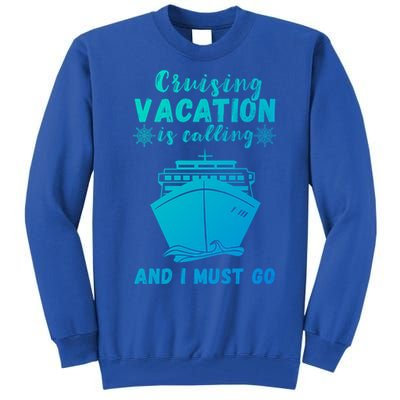 Cruising Vacation Is Calling Cruising Ship Cruise Trip Meaningful Gift Tall Sweatshirt