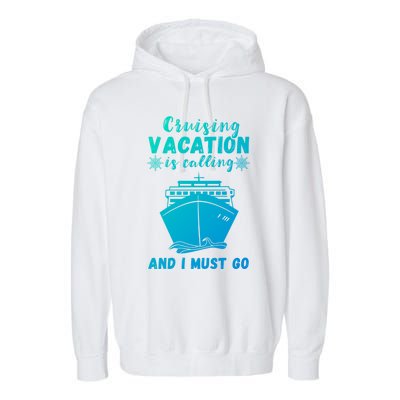 Cruising Vacation Is Calling Cruising Ship Cruise Trip Meaningful Gift Garment-Dyed Fleece Hoodie