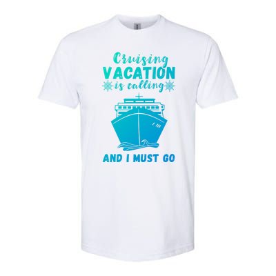 Cruising Vacation Is Calling Cruising Ship Cruise Trip Meaningful Gift Softstyle CVC T-Shirt