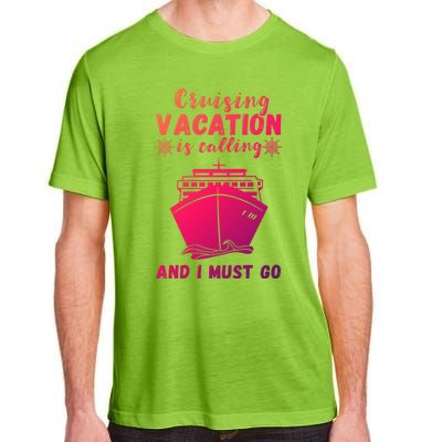 Cruising Vacation Is Calling Cruising Ship Cruise Trip Meaningful Gift Adult ChromaSoft Performance T-Shirt