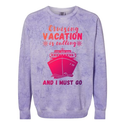 Cruising Vacation Is Calling Cruising Ship Cruise Trip Meaningful Gift Colorblast Crewneck Sweatshirt