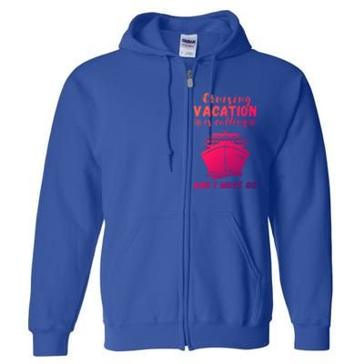 Cruising Vacation Is Calling Cruising Ship Cruise Trip Meaningful Gift Full Zip Hoodie