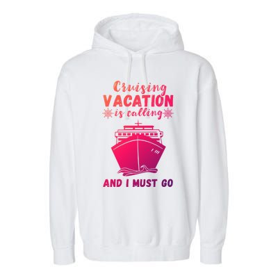 Cruising Vacation Is Calling Cruising Ship Cruise Trip Meaningful Gift Garment-Dyed Fleece Hoodie