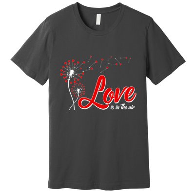 Cute Valentine Love Is In The Air Dandelions Premium T-Shirt