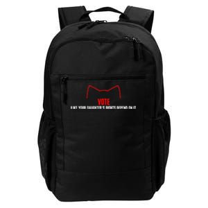 Cats Vote Like Your DaughterS Rights Depend On It Cat Lover Daily Commute Backpack