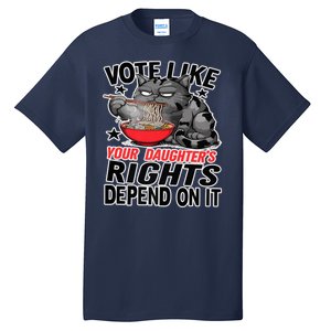 Cats Vote Like Your Daughters Rights Depend On It Tall T-Shirt