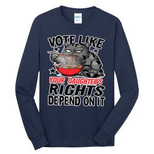 Cats Vote Like Your Daughters Rights Depend On It Tall Long Sleeve T-Shirt