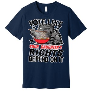 Cats Vote Like Your Daughters Rights Depend On It Premium T-Shirt