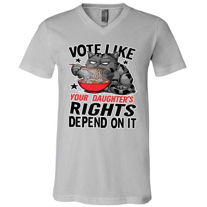 Cats Vote Like Your Daughters Rights Depend On It V-Neck T-Shirt